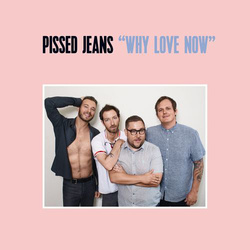 Pissed Jeans Why Love Now LAVENDER vinyl LP + download