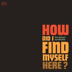 Dream Syndicate How Did I Find Myself Here? 180gm turquoise vinyl LP +download