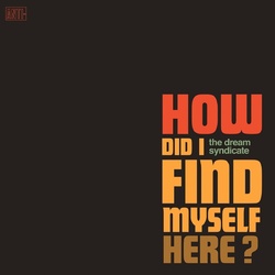 Dream Syndicate How Did I Find Myself Here? 180gm turquoise vinyl LP +download