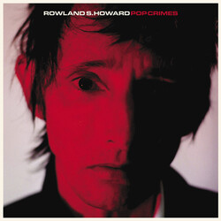 Rowland S. Howard Pop Crimes 2020 AU Bloodlines reissue black vinyl LP