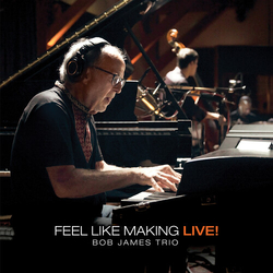 Bob James Trio Feel Like Making LIVE! CD