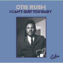 Otis Rush I Can'T Quit You Baby - the Complete Cobra Sessions 1956-1958 CD