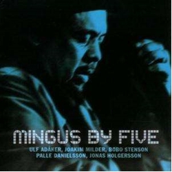 Ulf Adåker & Joakim Milder & Bobo Stenson & Palle Danielsson & Jonas Holgersson Mingus By Five CD
