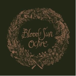 Blood And Sun Ochre And The Collected EPs CD
