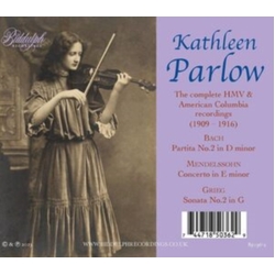 Kathleen Parlow & Bach & Mendelssohn & Grieg The Complete HMV & American Recordings (1909-1916) . Partita No.2 In D Minor . Concerto In E Minor 2 CD
