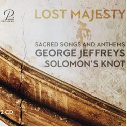 George Jeffreys & Solomon's Knot Lost Majesty - Sacred Songs And Anthems 2 CD