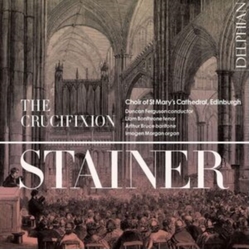 Stainer & Choir Of St. Mary's Cathedral, Edinburgh & Duncan Ferguson & Liam Bonthrone & Arthur Bruce & Imogen Morgan The Crucifixion CD