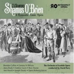 Stanford Shamus O'Brien - A Romantic Comic Opera CD