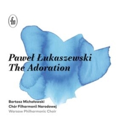 Warsaw Philharmonic Choir Pawel Lukaszewski: the Adoration CD