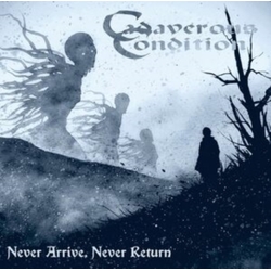 Cadaverous Condition Never Arrive, Never Return COLOURED BLUE BLUE VINYL LP