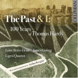 Betts-Dean,Lotte; James Girling; Ligeti Quartet; Arthur Keegan Past & I: 100 Years of Thomas Hardy CD