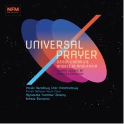 Andrzej Panufnik & Polski Narodowy Chór Młodzieżowy & Agnieszka Franków-Żelazny & Łukasz Borowicz Universal Prayer. Dzieła Chóralne Andrzeja CD