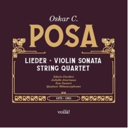 Oskar C. Posa & Edwin Fardini & Juliette Journaux & Eva Zavaro & Quatuor Métamorphoses & Simon Dechambre Lieder / Violin Sonata / String Quartet 2 CD
