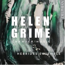 Helen Grime & Hebrides Ensemble Helen Grime: Chamber Music CD