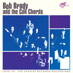Bob Brady & The Con Chords Love-In · The Chariot Records Recordings COLOURED OPAQUE BLUE OPAQUE BLUE VINYL LP