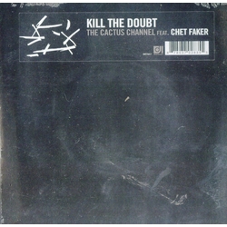 The Cactus Channel & Chet Faker Kill The Doubt / Sleeping Alone VINYL 7"