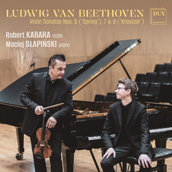 Robert Kabara Beethoven: Violin Sonatas Nos. 5 ""Spring’"" 7 & 9 ""Kreutzer CD