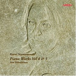 Karol Szymanowski & Anu Vehviläinen Piano Works Vol 4 & 5 CD