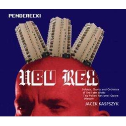 Penderecki & Soloists & Chorus & Orchestra Of The Teatr Wielki & Jacek Kaspszyk Ubu Rex CD