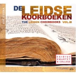 Egidius Kwartet & College De Leidse Koorboeken = The Leiden Choirbooks Vol.III CD