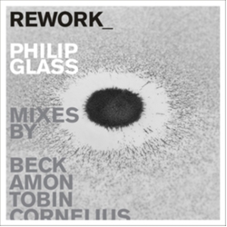 Philip Glass REWORK_Philip Glass Remixed CD