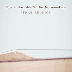 Bruce Hornsby And The Noisemakers Rehab Reunion CD