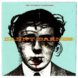 Danny Barnes Get Myself Together VINYL LP
