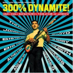 Various 300% Dynamite! SKA SOUL ROCKSTEADY FUNK & DUB IN JAMAICA REISSUE CD