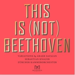 Arash Safaian & Sebastian Knauer & Zürcher Kammerorchester This Is (Not) Beethoven CD