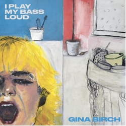 Gina Birch I Play My Bass Loud CLEAR VINYL LP