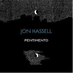 Jon Hassell The Pentimento Trilogy CD