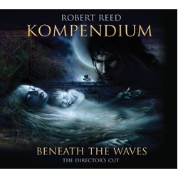 Robert Reed Kompendium: Beneath the Waves - the Director'S Cut CD