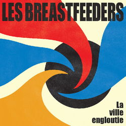 Les Breastfeeders La Ville Engloutie VINYL LP