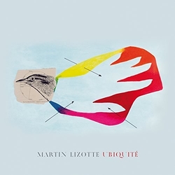 Martin Lizotte Ubiquite VINYL LP