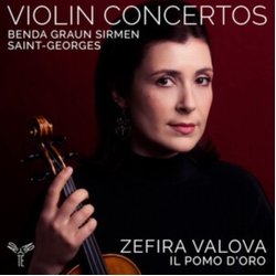 Benda & Graun & Sirmen & Saint-Georges & Zefira Valova & Il Pomo d'Oro Violin Concertos : BENDA GRAUN SAINT-GEORGES SIRMEN CD