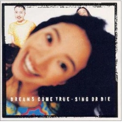 Dreams Come True Sing Or Die (JPN) CD