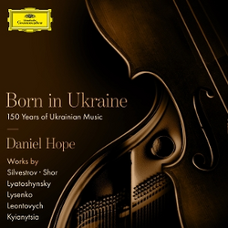 Daniel Hope Born in Ukraine 150 Years of Ukrainian Music (CD) CD