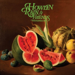 Howlin Rain Watermelon VINYL LP