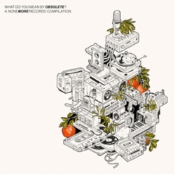 Various What Do You Mean By Obsolete? A None More Records Compilation VINYL LP