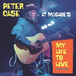 Peter Case At McCabe's: My Life To Live CD