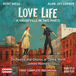 Kurt Weill & Alan Jay Lerner & Orchestra & Chorus Of Opera North & James Holmes Love Life (A Vaudeville In Two Parts) CD