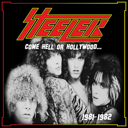 Steeler Come Hell Or Hollywood... 1981-1982 CD