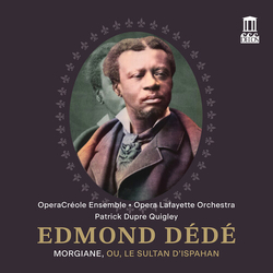 Edmond Dédé & OperaCréole Ensemble & Opera Lafayette Orchestra & Patrick Dupré Quigley Morgiane, Ou, Le Sultan D'Ispahan CD