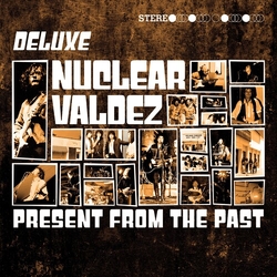 Nuclear Valdez Present From The Past (Deluxe) DELUXE 2 CD