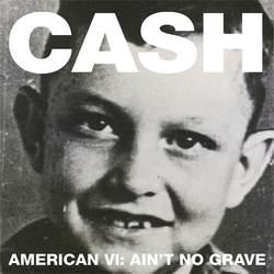 Johnny Cash American VI: Ain't No Grave CD