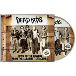The Dead Boys Down On The Bowery From The Sleaziest Catacombs CD