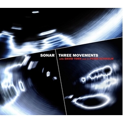 Sonar & David Torn & J. Peter Schwalm Three Movements CD