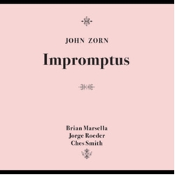 John Zorn & Brian Marsella & Jorge Roeder & Ches Smith Impromptus CD