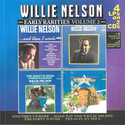 Willie Nelson Early Rarities Volume 2 (... And Then I Wrote • Make Way For Willie Nelson • The Party's Over • Texas In My Soul) CD
