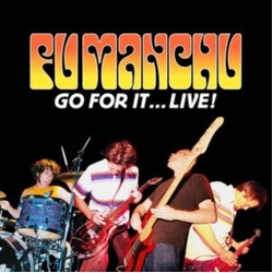 Fu Manchu Go For It...Live! CD